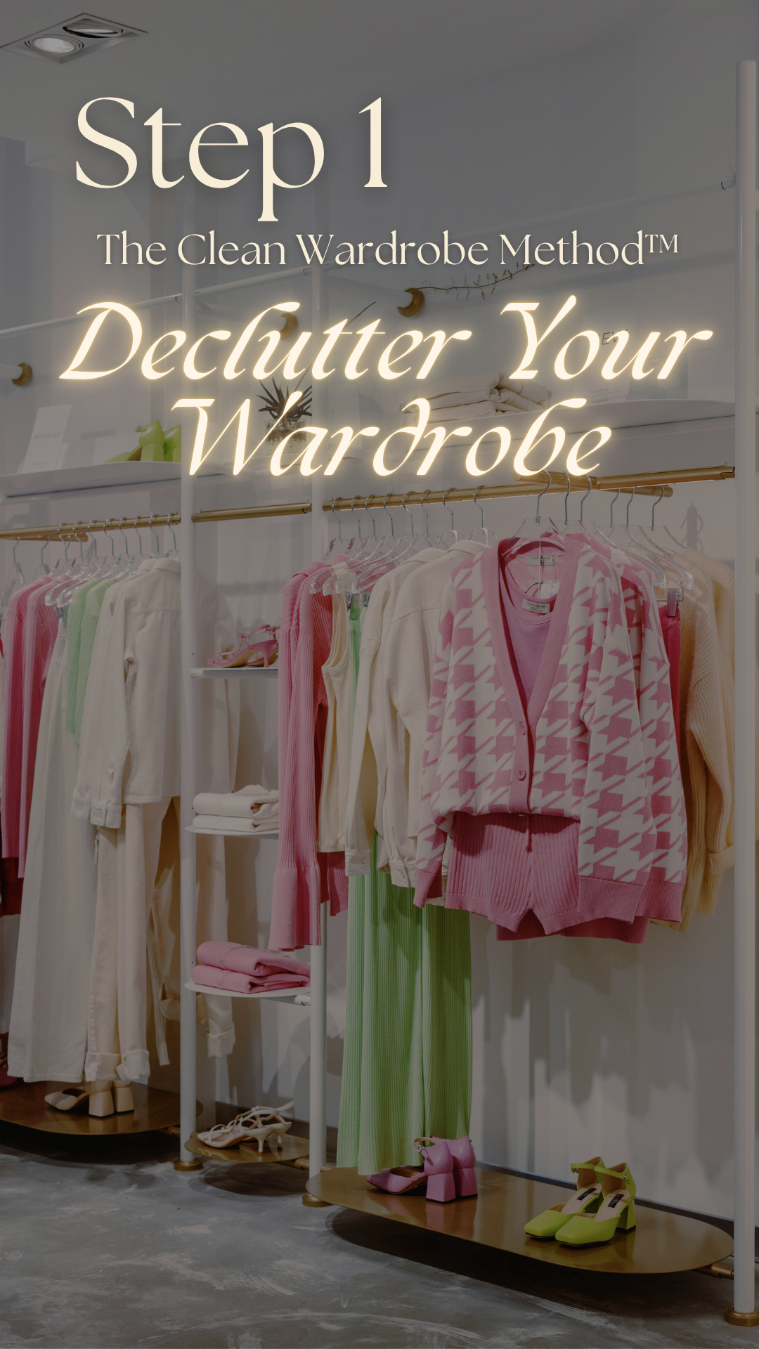 The Clean Wardrobe Method™: Step 1 Declutter Your Wardrobe